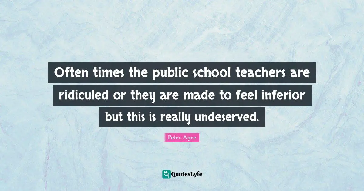 Often times the public school teachers are ridiculed or they are made to feel inferior but this is really undeserved.