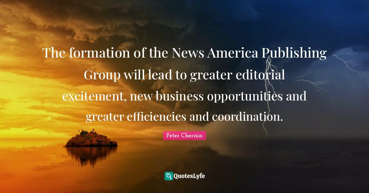 The formation of the News America Publishing Group will lead to greater editorial excitement, new business opportunities and greater efficiencies and coordination.