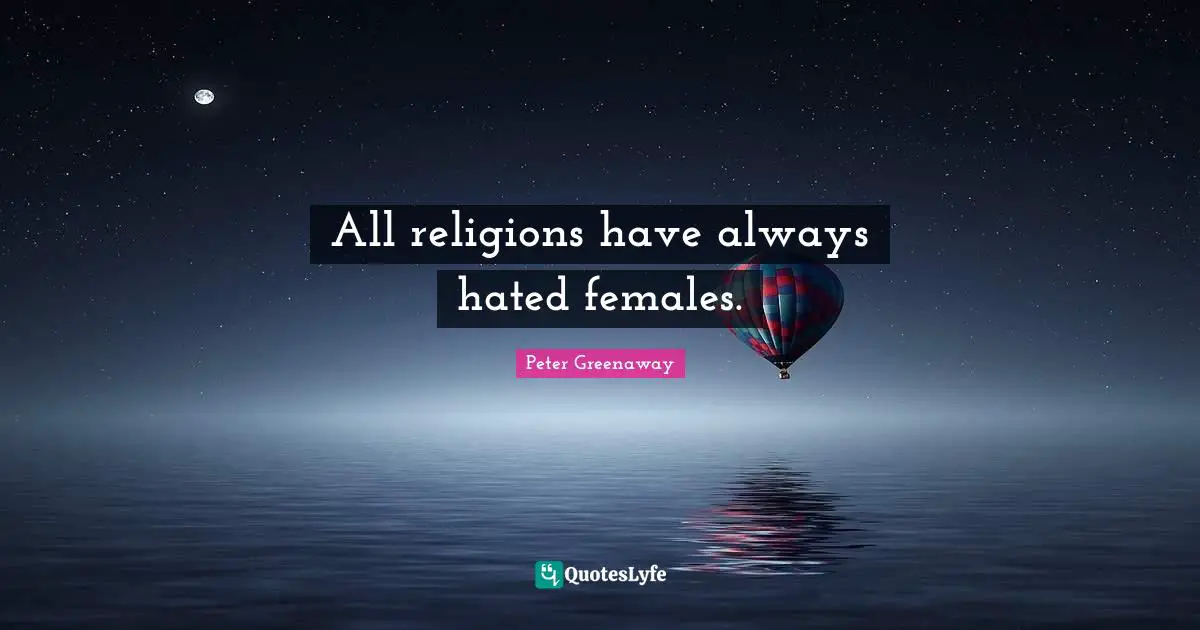 All religions have always hated females.