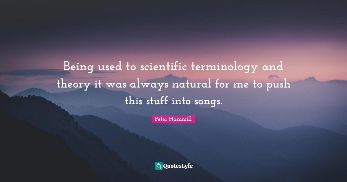 Being used to scientific terminology and theory it was always natural for me to push this stuff into songs.