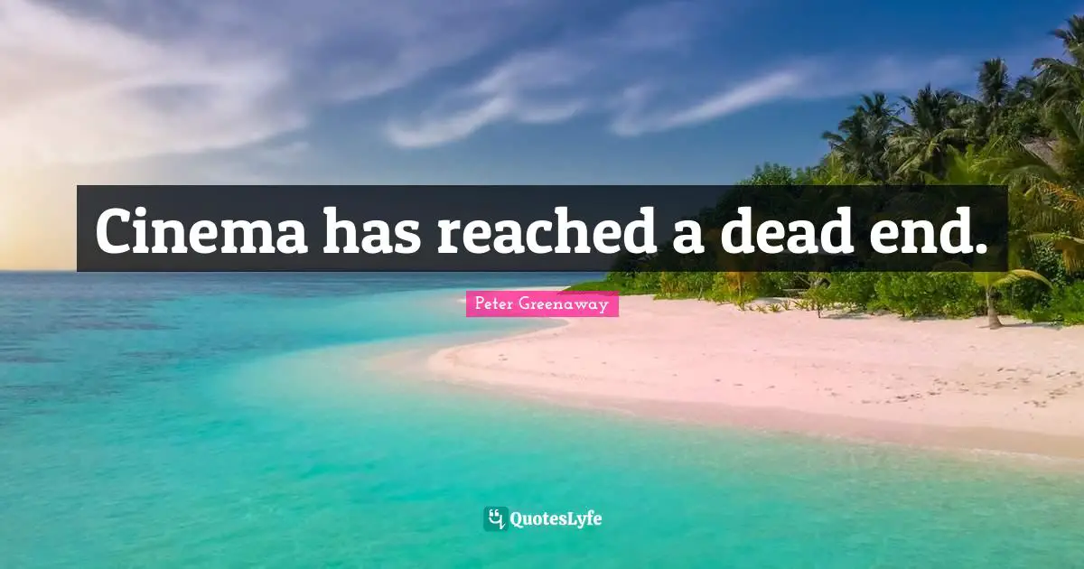 Cinema has reached a dead end.