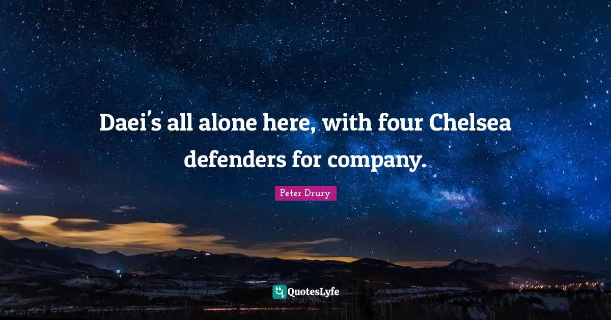 Company Quotes: "Daei's all alone here, with four Chelsea defenders for company."