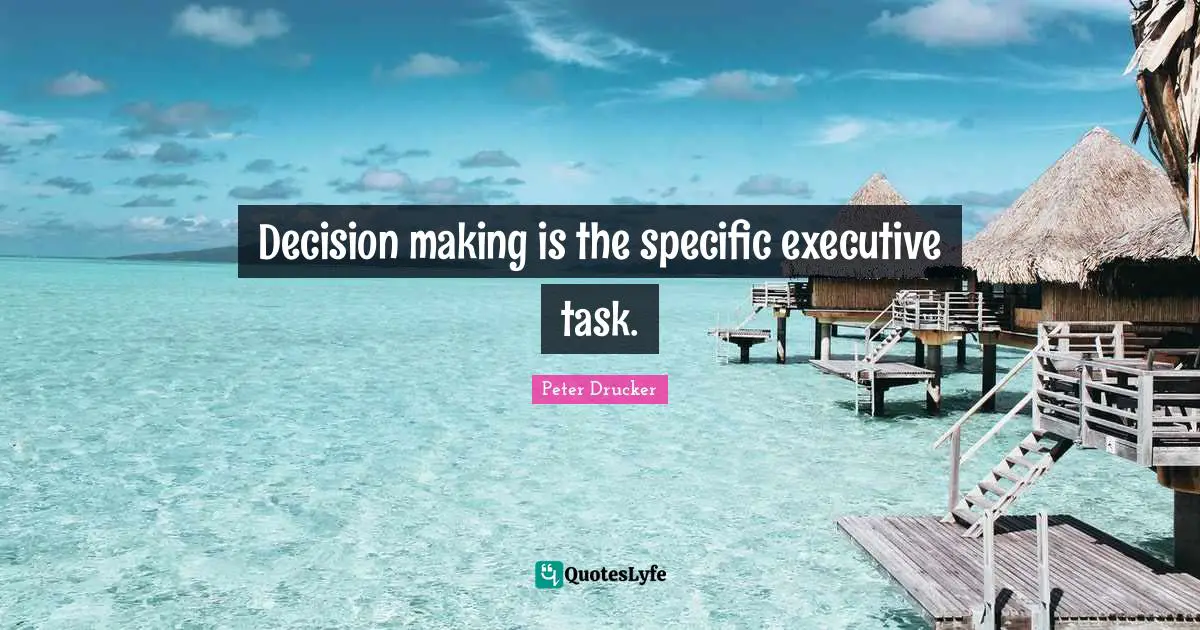 Decision making is the specific executive task.