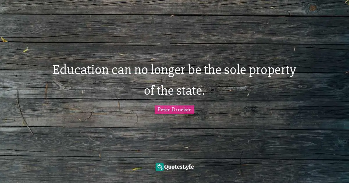 Education can no longer be the sole property of the state.
