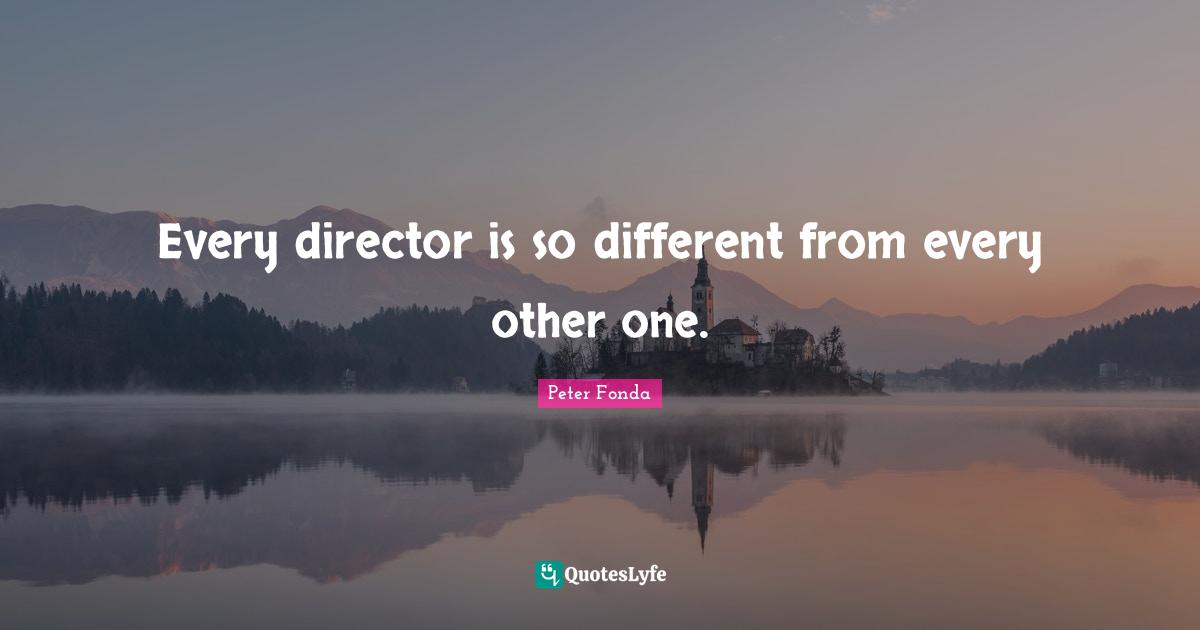 Every director is so different from every other one.