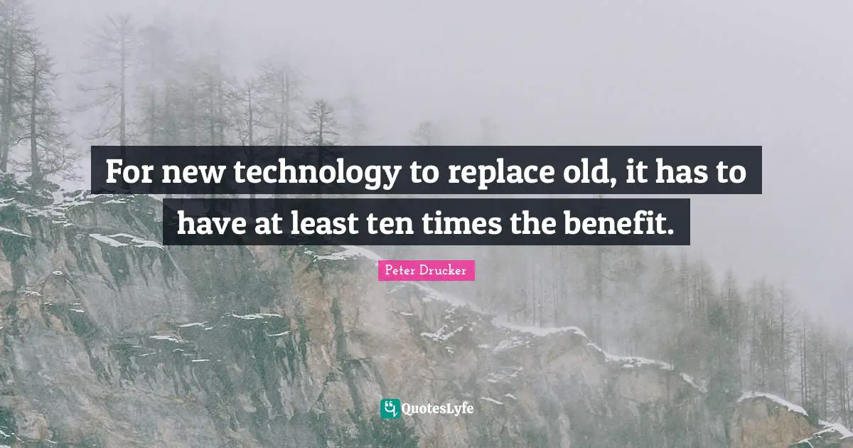 For new technology to replace old, it has to have at least ten times the benefit.