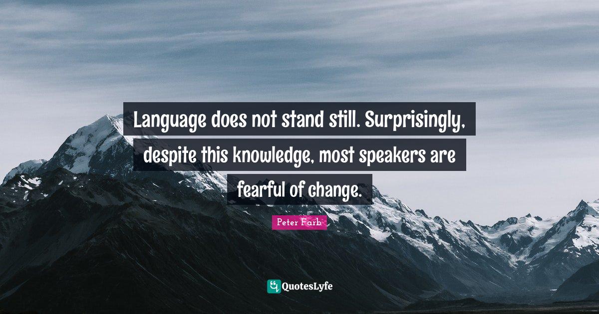 Language does not stand still. Surprisingly, despite this knowledge, m