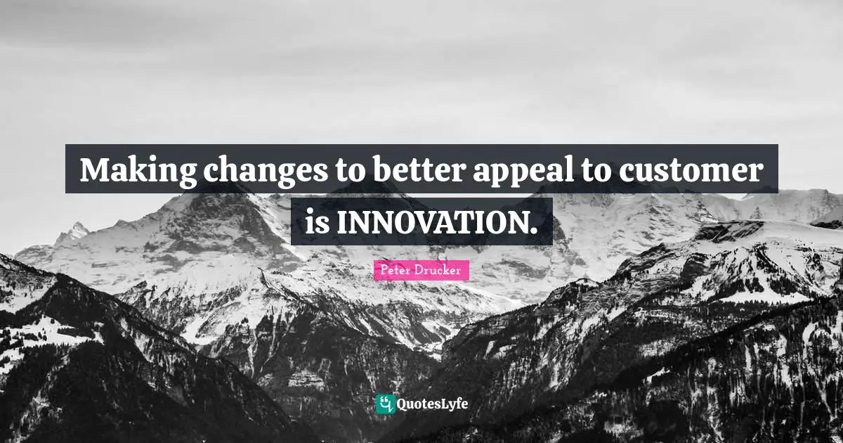 Making changes to better appeal to customer is INNOVATION.