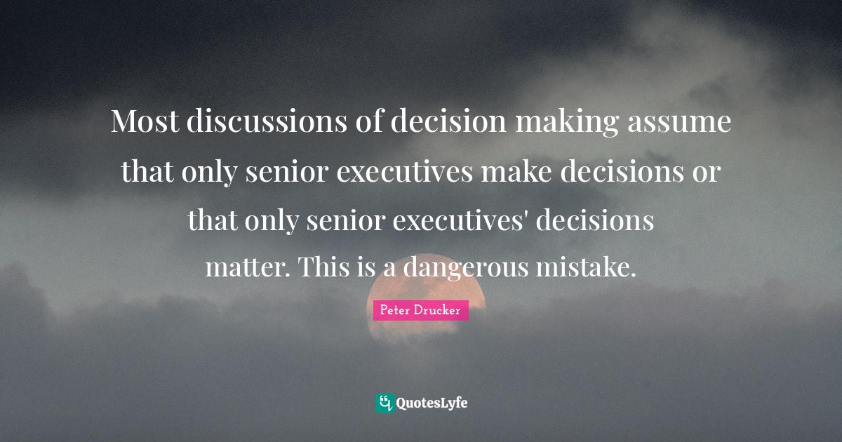 Most discussions of decision making assume that only senior executives