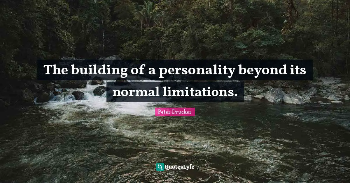 The building of a personality beyond its normal limitations.