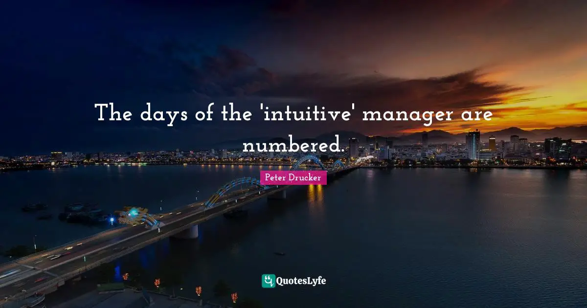 Intuitive Quotes: "The days of the 'intuitive' manager are numbered."