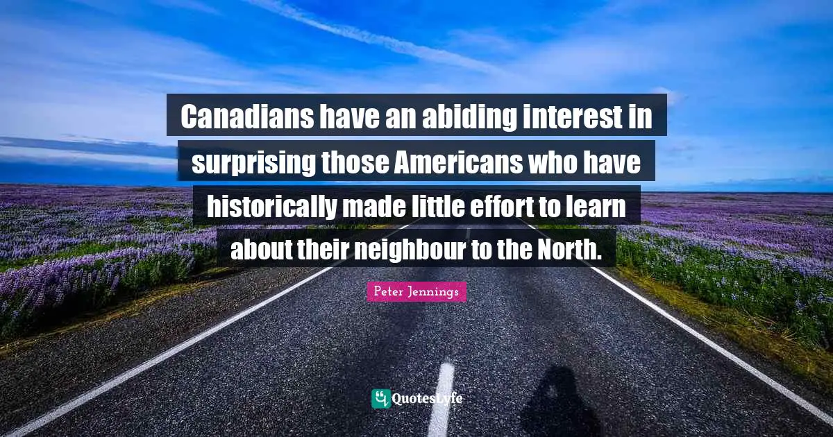 Canadians have an abiding interest in surprising those Americans who have historically made little effort to learn about their neighbour to the North.