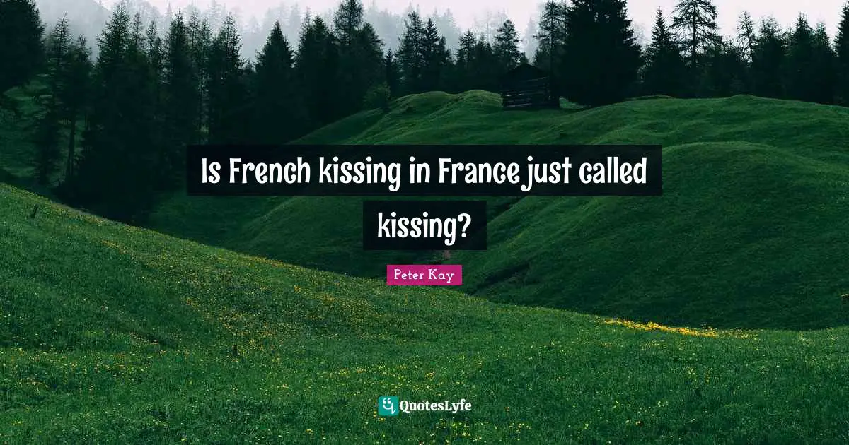 Is French kissing in France just called kissing?