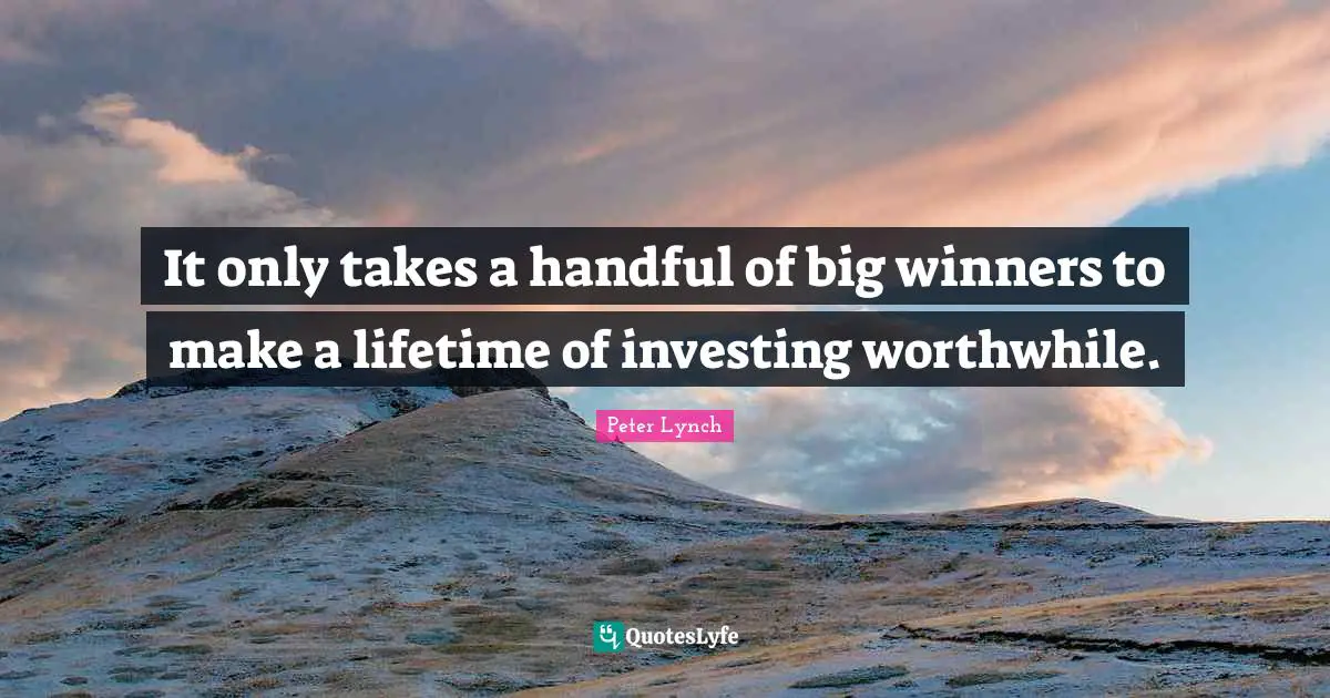 Winner Quotes: "It only takes a handful of big winners to make a lifetime of investing worthwhile."