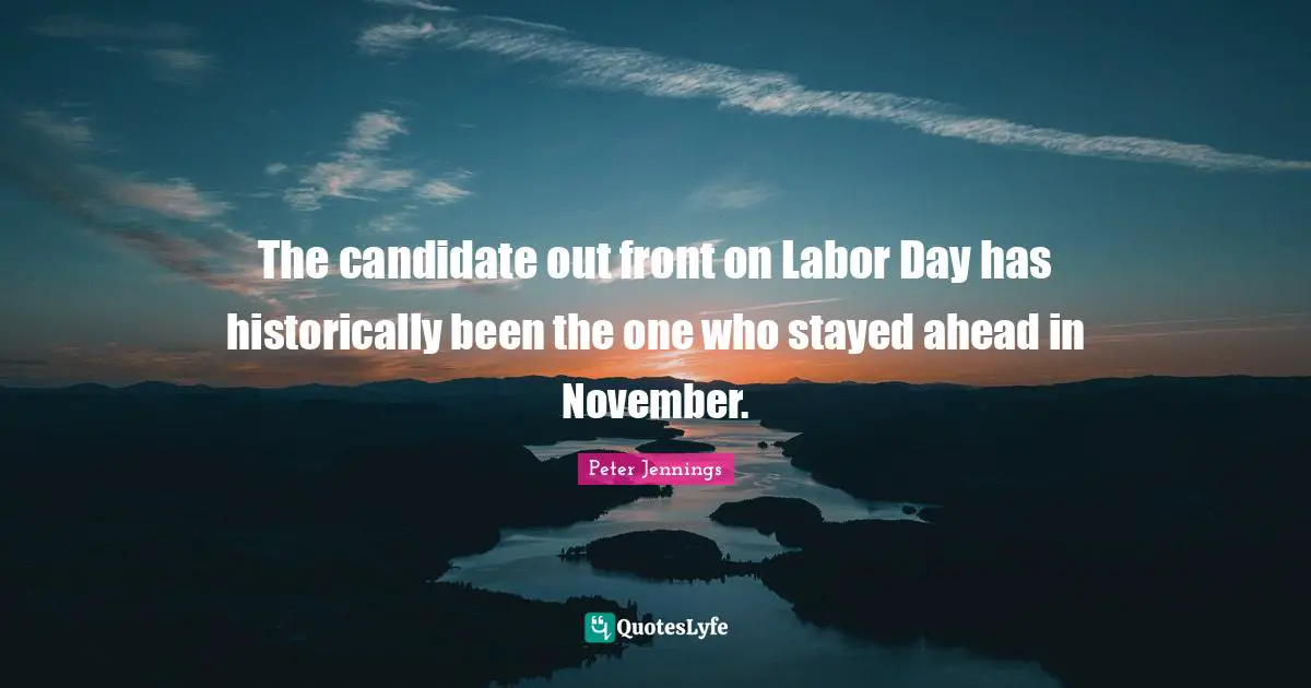 The candidate out front on Labor Day has historically been the one who stayed ahead in November.