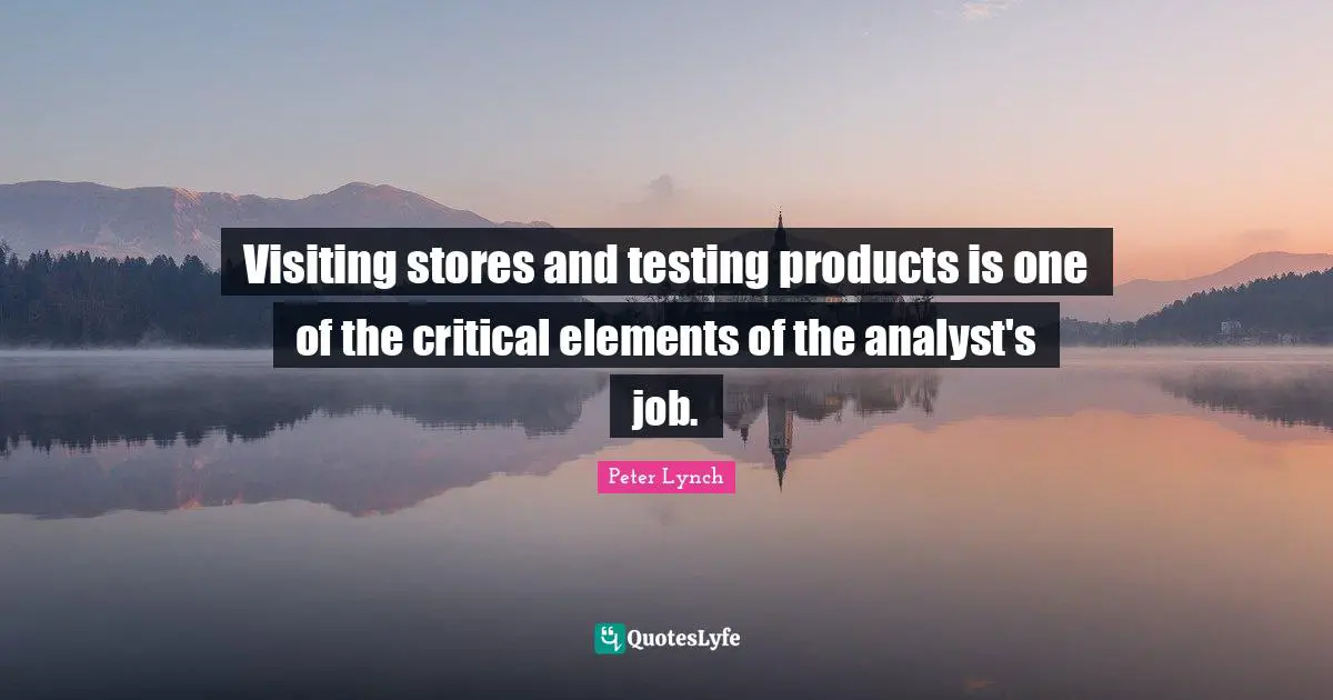 Visiting stores and testing products is one of the critical elements of the analyst's job.
