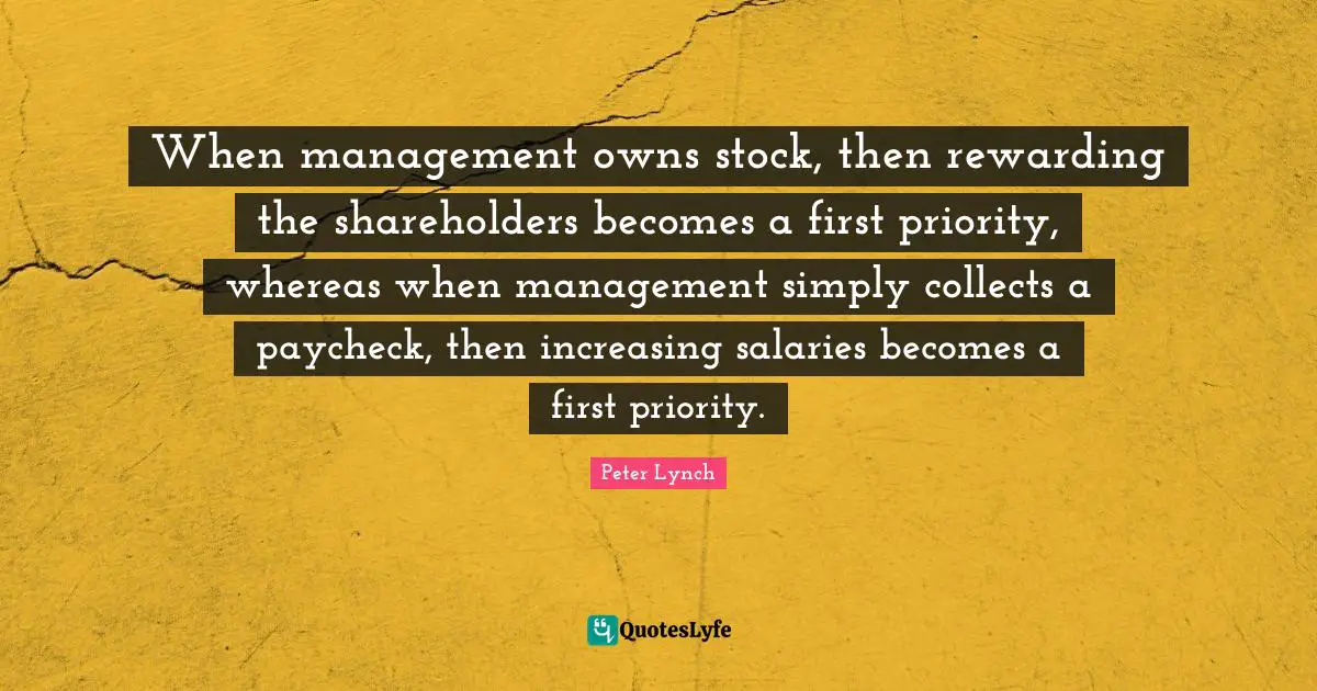 When management owns stock, then rewarding the shareholders becomes a first priority, whereas when management simply collects a paycheck, then increasing salaries becomes a first priority.