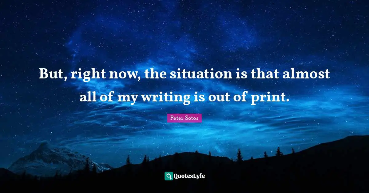 But, right now, the situation is that almost all of my writing is out of print.