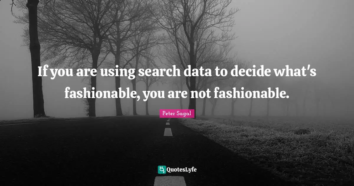 If you are using search data to decide what's fashionable, you are not fashionable.