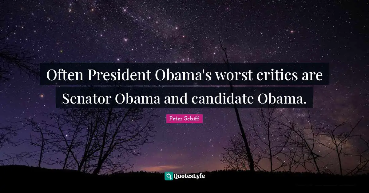 Often President Obama's worst critics are Senator Obama and candidate Obama.