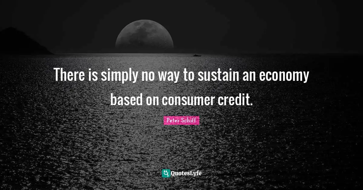 There is simply no way to sustain an economy based on consumer credit.