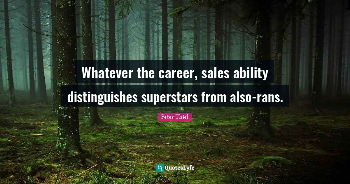Whatever the career, sales ability distinguishes superstars from also-rans.