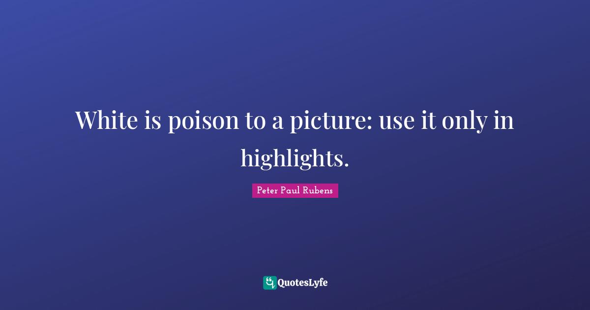 White is poison to a picture: use it only in highlights.