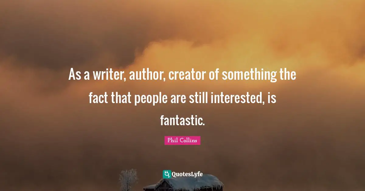 As a writer, author, creator of something the fact that people are still interested, is fantastic.