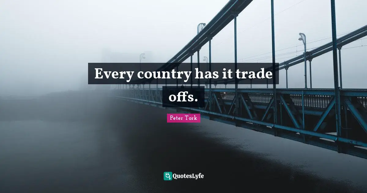 Every country has it trade offs.
