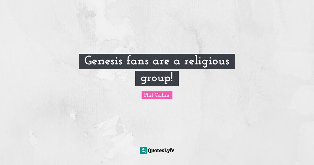Genesis fans are a religious group!