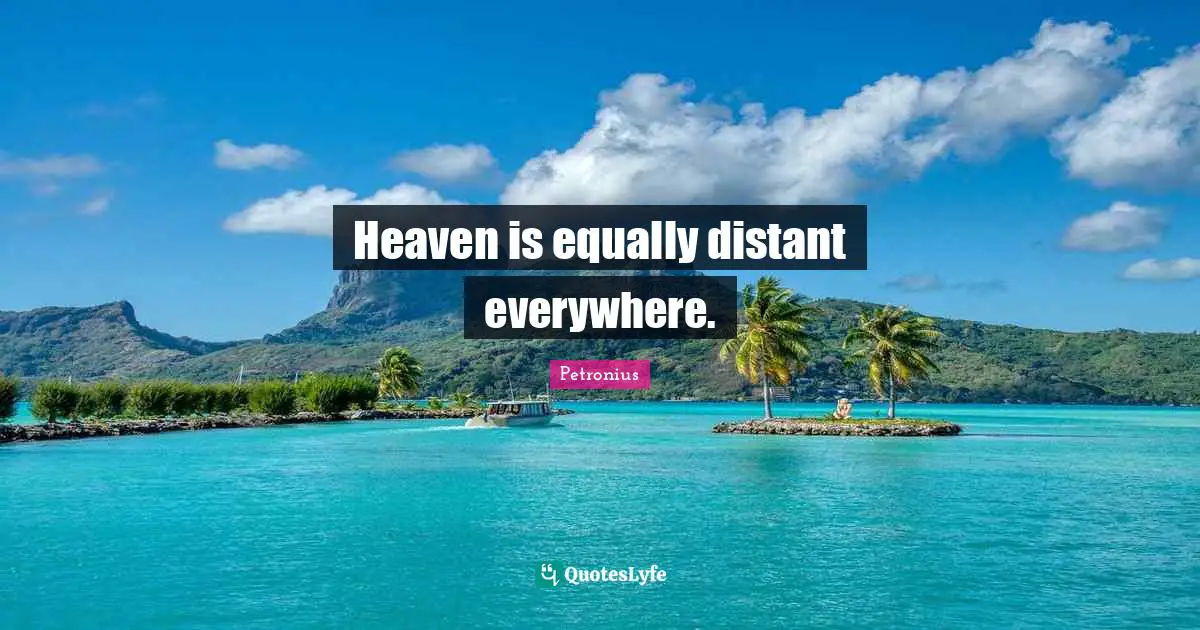 Heaven is equally distant everywhere.