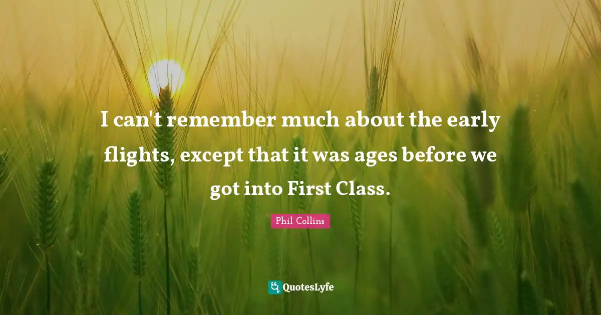 I can't remember much about the early flights, except that it was ages before we got into First Class.
