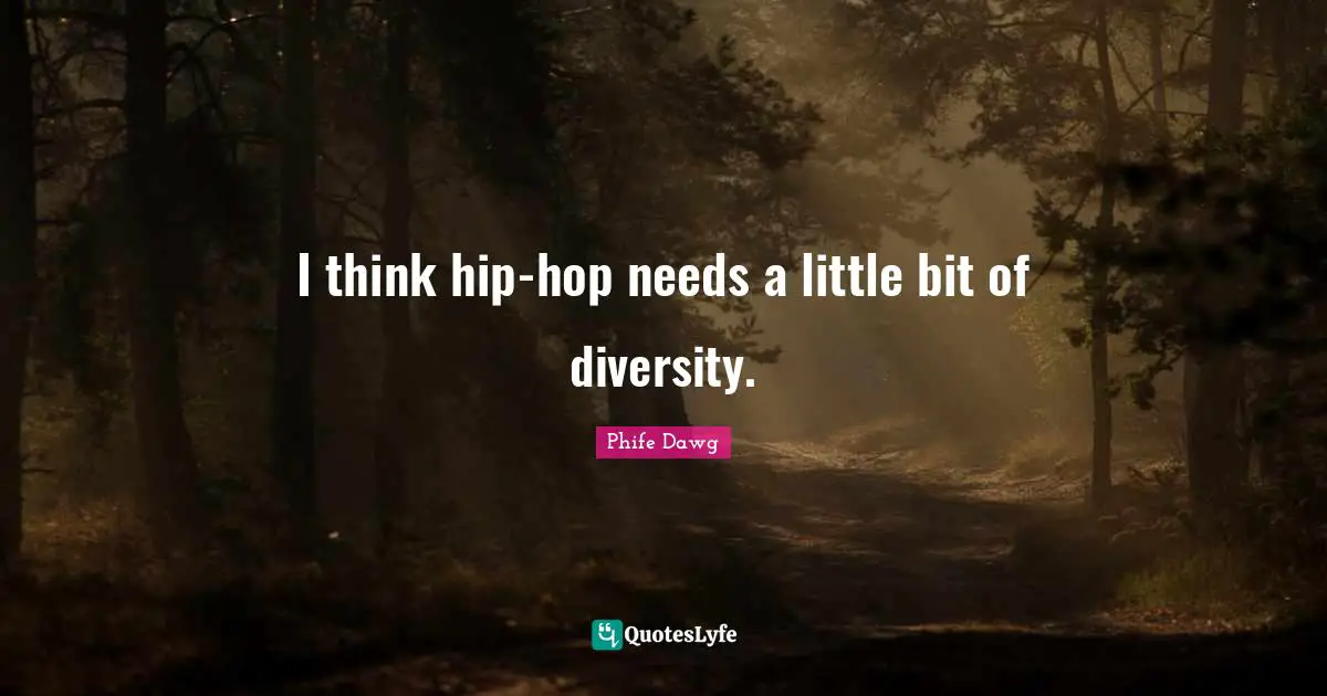 Phife Dawg Quotes: "I think hip-hop needs a little bit of diversity."