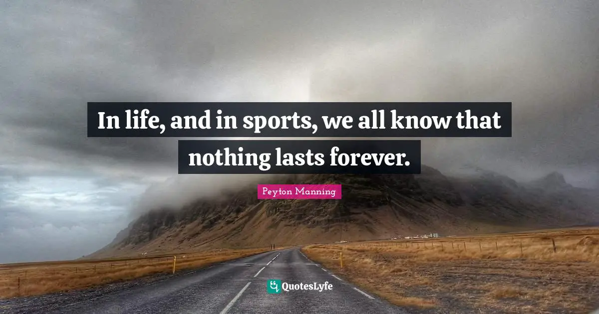 In life, and in sports, we all know that nothing lasts forever.