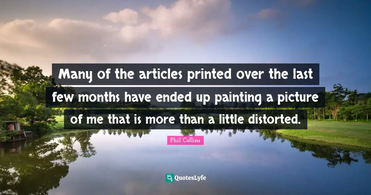 Many of the articles printed over the last few months have ended up painting a picture of me that is more than a little distorted.
