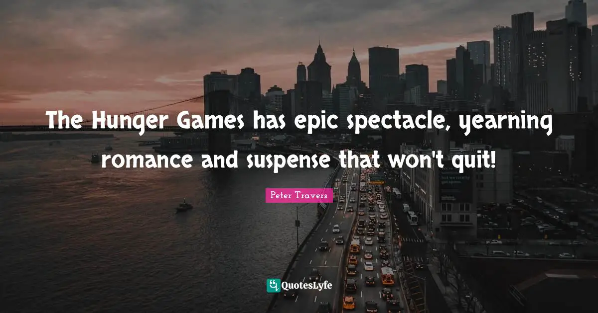 The Hunger Games has epic spectacle, yearning romance and suspense that won't quit!