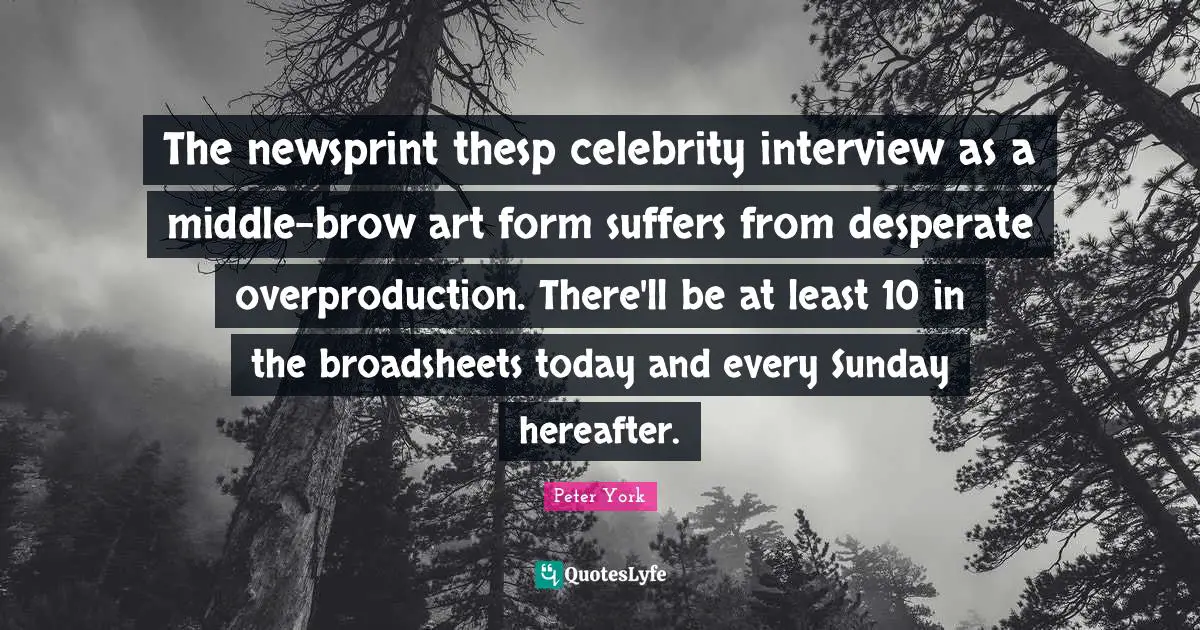 The newsprint thesp celebrity interview as a middle-brow art form suffers from desperate overproduction. There'll be at least 10 in the broadsheets today and every Sunday hereafter.