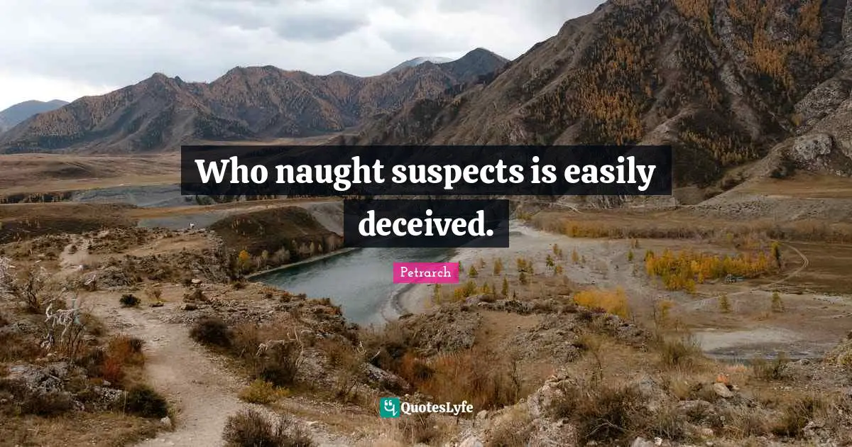 Who naught suspects is easily deceived.