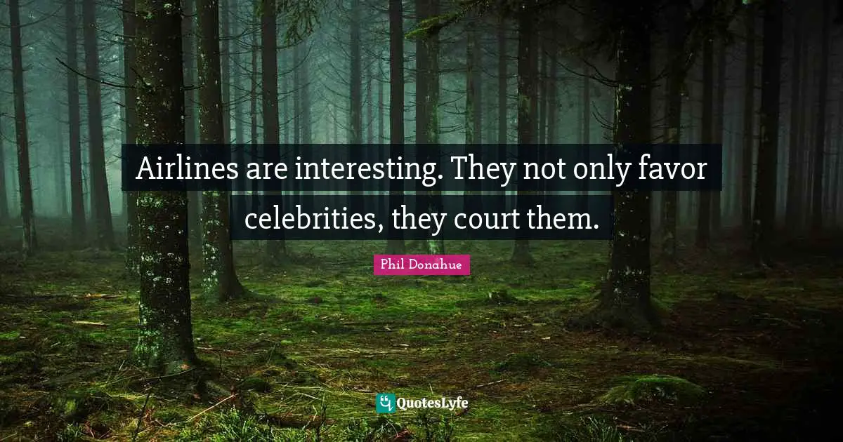 Airlines are interesting. They not only favor celebrities, they court them.