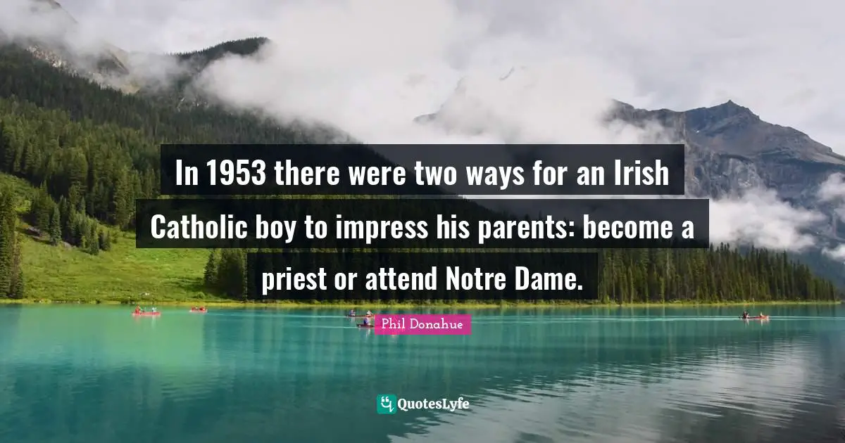 In 1953 there were two ways for an Irish Catholic boy to impress his parents: become a priest or attend Notre Dame.
