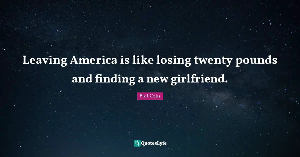 Leaving America is like losing twenty pounds and finding a new girlfriend.
