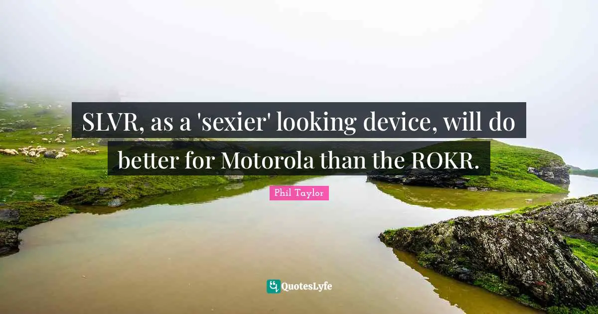 SLVR, as a 'sexier' looking device, will do better for Motorola than the ROKR.