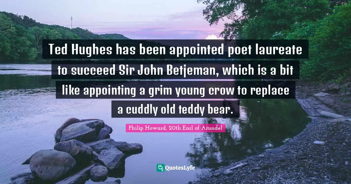 Ted Hughes has been appointed poet laureate to succeed Sir John Betjeman, which is a bit like appointing a grim young crow to replace a cuddly old teddy bear.