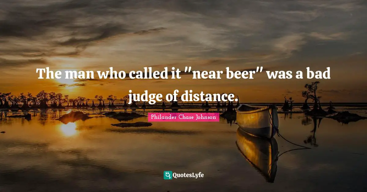 The man who called it "near beer" was a bad judge of distance.