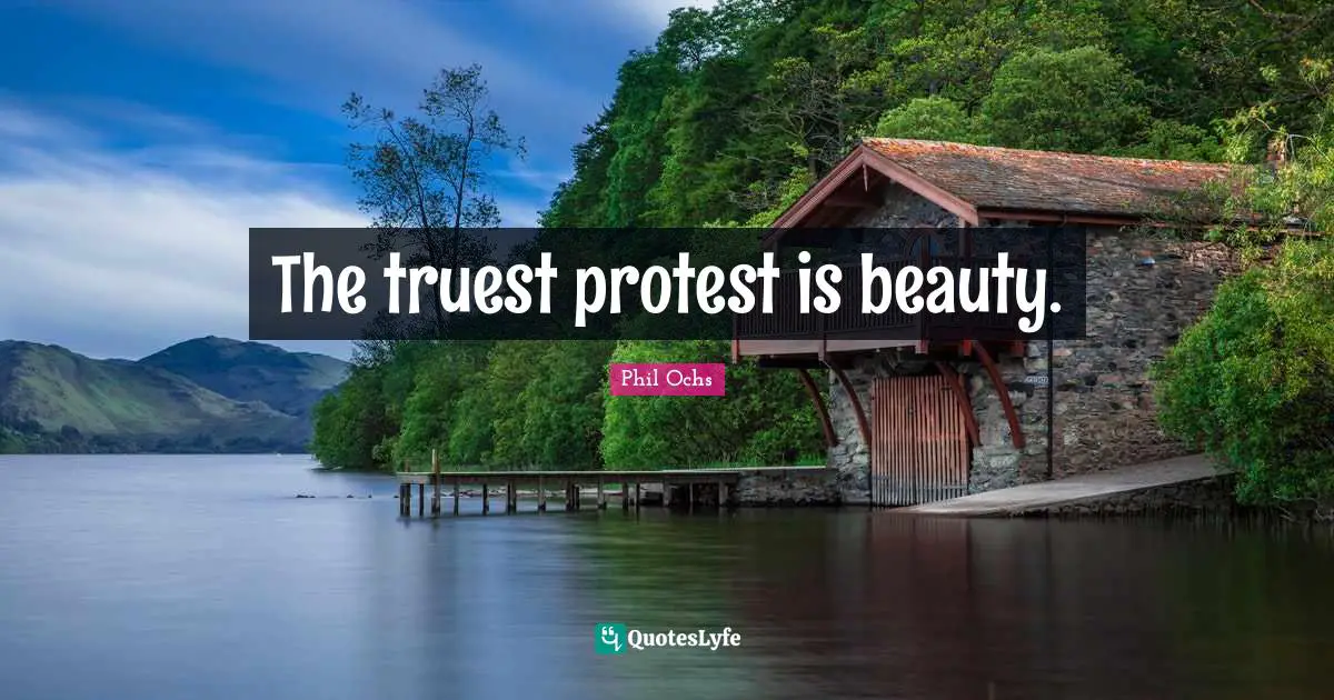 The truest protest is beauty.