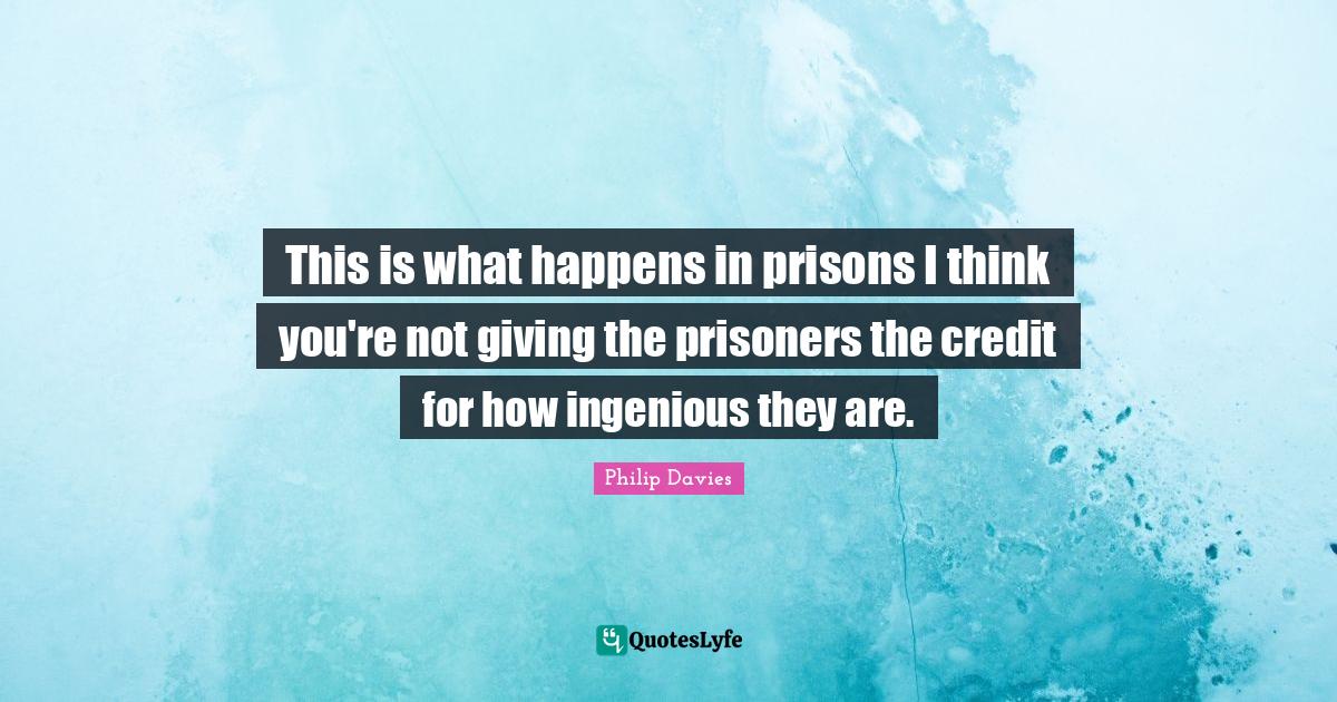 This is what happens in prisons I think you're not giving the prisoner