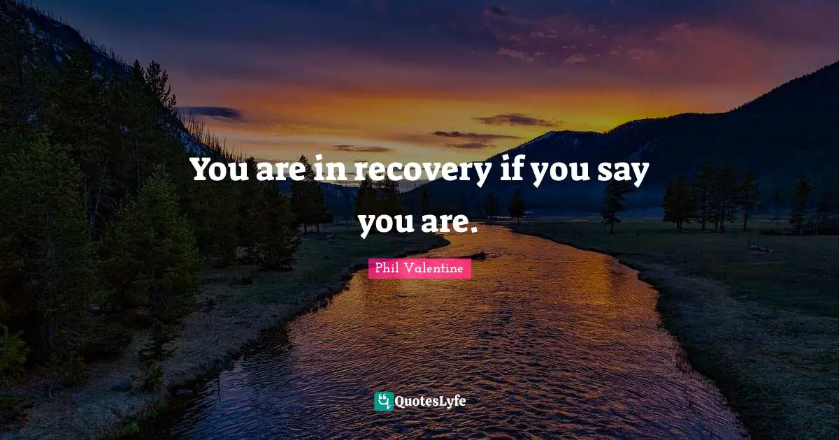You are in recovery if you say you are.