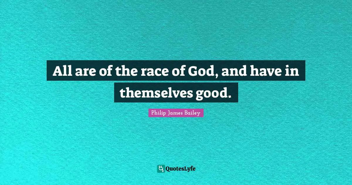All are of the race of God, and have in themselves good.