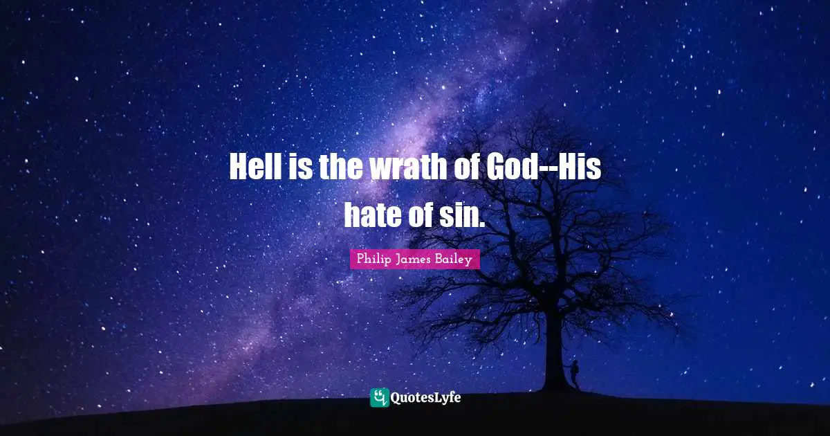 Hell is the wrath of God--His hate of sin.
