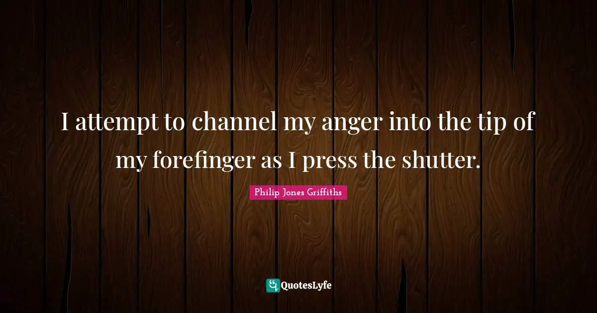 I attempt to channel my anger into the tip of my forefinger as I press the shutter.